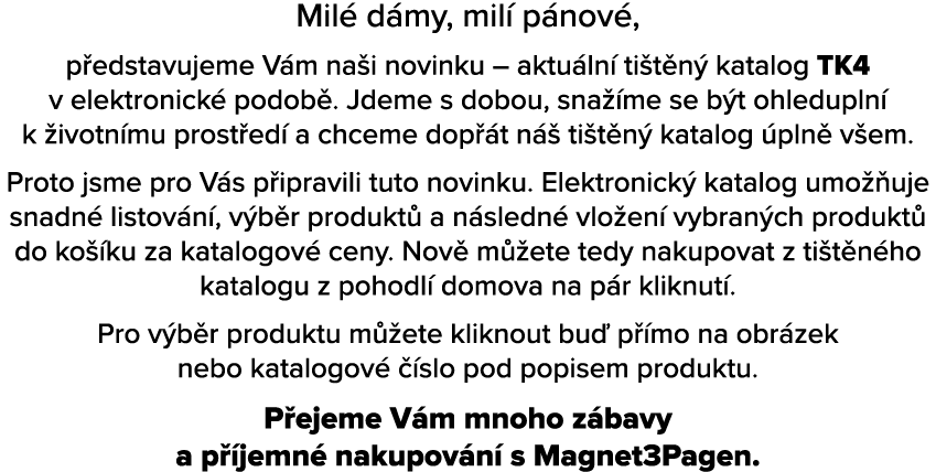 Mil d my, mil  p nov , p edstavujeme V m na i novinku – aktu ln  ti t n  katalog TK4 v elektronick  podob . Jdeme s ...