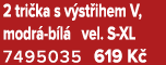 2 tri ka s v st ihem V, modr b l  vel. S XL 7495035 619 K 