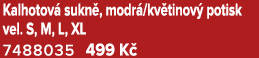 Kalhotov sukn , modr /kv tinov  potisk vel. S, M, L, XL 7488035 499 K  