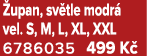  upan, sv tle modr vel. S, M, L, XL, XXL 6786035 499 K 