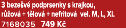 3 beze v podprsenky s krajkou, r  ov  + t lov  + nefritov  vel. M, L, XL 7168035 749 K 