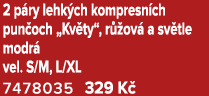 2 p ry lehk ch kompresn ch pun och „Kv ty“, r ov  a sv tle modr  vel. S/M, L/XL 7478035 329 K 