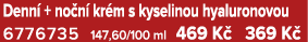 Denn + no n  kr m s kyselinou hyaluronovou 6776735 147,60/100 ml 469 K  369 K 
