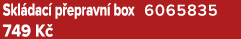 Skl dac p epravn  box 6065835 749 K 