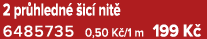 2 pr hledn  ic  nit  6485735 0,50 K /1 m 199 K 
