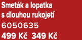 Smet k a lopatka s dlouhou rukojet 6050635 499 K  349 K 