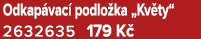 Odkap vac podlo ka „Kv ty“ 2632635 179 K 