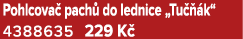 Pohlcova pach  do lednice „Tu   k“ 4388635 229 K 