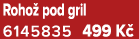 Roho pod gril 6145835 499 K 