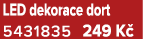 LED dekorace dort 5431835 249 K 