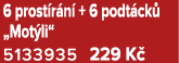 6 prost r n + 6 podt ck  „Mot li“ 5133935 229 K 
