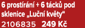 6 prost r n + 6 t ck  pod sklenice „Lu n  kv ty“ 2106835 249 K 