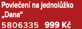 Povle en na jednol  ko „Dana“ 5806335 999 K 