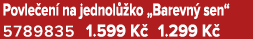 Povle en na jednol  ko „Barevn  sen“ 5789835 1.599 K  1.299 K 