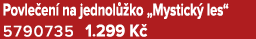 Povle en na jednol  ko „Mystick  les“ 5790735 1.299 K 