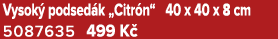 Vysok podsed k „Citr n“ 40 x 40 x 8 cm 5087635 499 K 