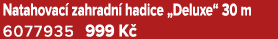 Natahovac zahradn  hadice „Deluxe“ 30 m 6077935 999 K 