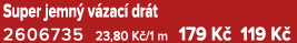 Super jemn v zac  dr t 2606735 23,80 K /1 m 179 K  119 K 
