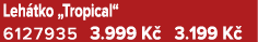 Leh tko „Tropical“ 6127935 3.999 K 3.199 K 