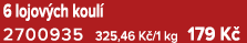 6 lojov ch koul 2700935 325,46 K /1 kg 179 K 
