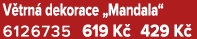 V trn dekorace „Mandala“ 6126735 619 K  429 K 