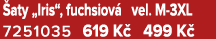  aty „Iris“, fuchsiov vel. M 3XL 7251035 619 K  499 K  