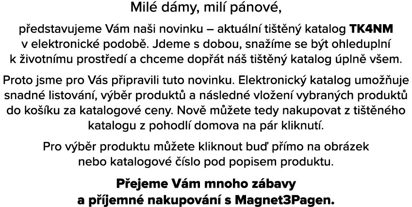 Mil d my, mil  p nov , p edstavujeme V m na i novinku – aktu ln  ti t n  katalog TK4NM v elektronick  podob . Jdeme ...