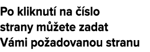 Po kliknut na   slo strany m  ete zadat V mi po adovanou stranu