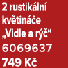 2 rustik ln kv tin  e „Vidle a r  “ 6069637 749 K 