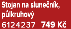 Stojan na slune n k, p lkruhov 6124237 749 K 