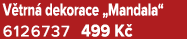 V trn dekorace „Mandala“ 6126737 499 K 