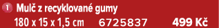 ￼ Mul z recyklovan  gumy 180 x 15 x 1,5 cm 6725837 499 K 