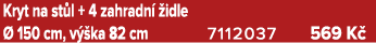 Kryt na st l + 4 zahradn  idle   150 cm, v  ka 82 cm 7112037 569 K 