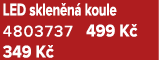 LED sklen n koule 4803737 499 K  349 K 
