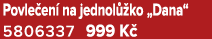 Povle en na jednol  ko „Dana“ 5806337 999 K 