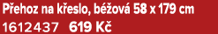 P ehoz na k eslo, b ov  58 x 179 cm 1612437 619 K 