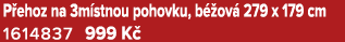 P ehoz na 3m stnou pohovku, b ov  279 x 179 cm 1614837 999 K 