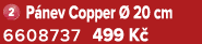 ￼ P nev Copper  20 cm 6608737 499 K 