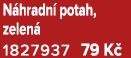 N hradn potah, zelen  1827937 79 K 