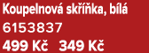 Koupelnov sk   ka, b l  6153837 499 K  349 K 