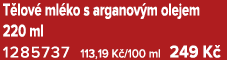 T lov ml ko s arganov m olejem 220 ml 1285737 113,19 K /100 ml 249 K 