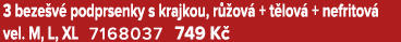 3 beze v podprsenky s krajkou, r  ov  + t lov  + nefritov  vel. M, L, XL 7168037 749 K 