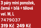 3 p ry mini pono ek, ern  + b l  + t lov  vel. M, L 7479037 319 K  249 K 