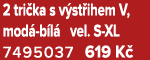 2 tri ka s v st ihem V, mod b l  vel. S XL 7495037 619 K 