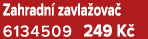 Zahradn zavla ova  6134509 249 K 