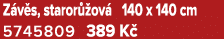 Z v s, staror ov  140 x 140 cm 5745809 389 K 