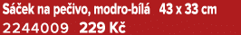 S ek na pe ivo, modro b l  43 x 33 cm 2244009 229 K 