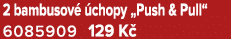 2 bambusov  chopy „Push & Pull“ 6085909 129 K 