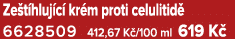 Ze t hluj c kr m proti celulitid  6628509 412,67 K /100 ml 619 K 