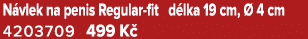 N vlek na penis Regular fit d lka 19 cm,  4 cm 4203709 499 K 